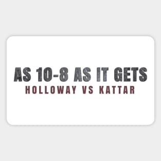 As 10-8 as it gets - Holloway vs Kattar Magnet